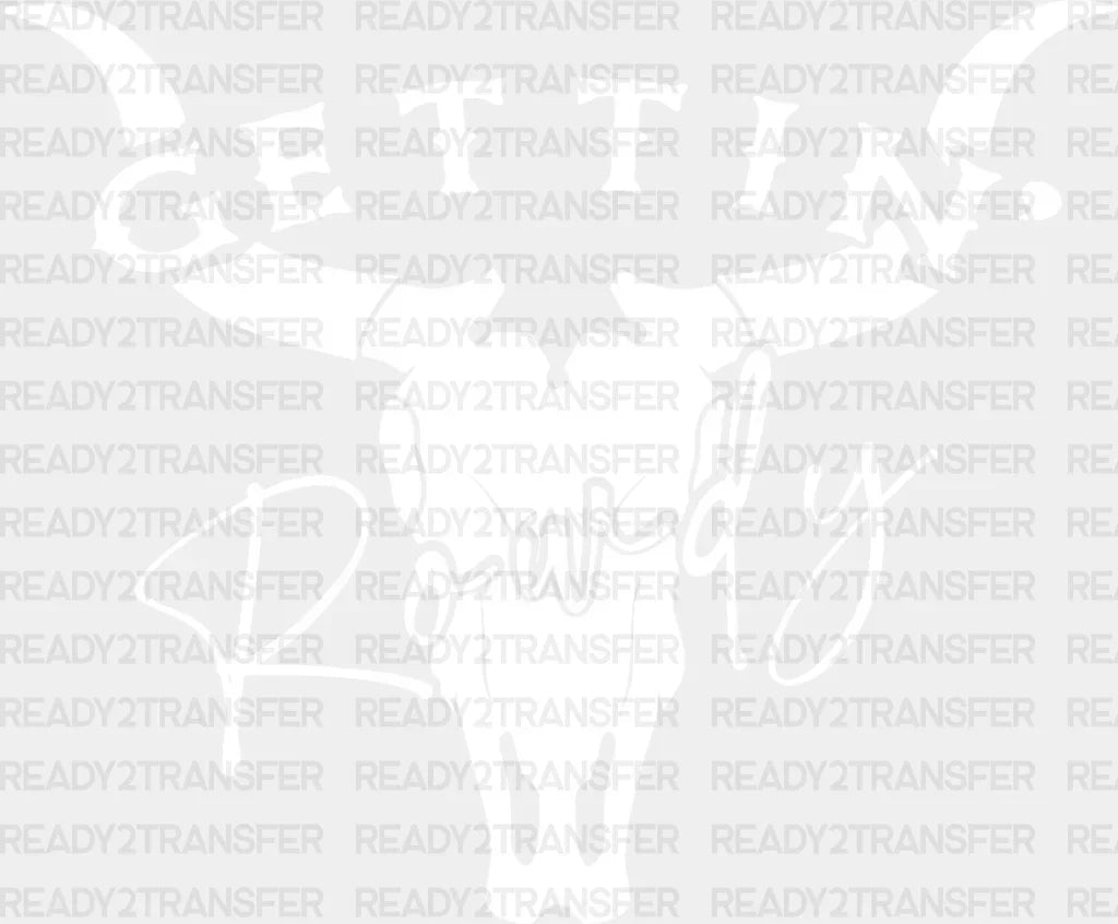 Bull Gettin Rowdy Dtf Transfer