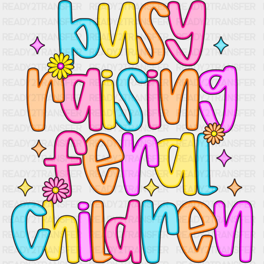 Busy Raising Feral Children - Parents DTF Transfers ready2transfer