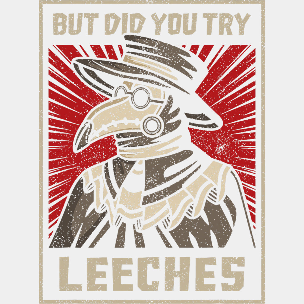 But Did You Try Leeches - Medical School DTF Transfers ready2transfer Light Color Design (See Imaging)