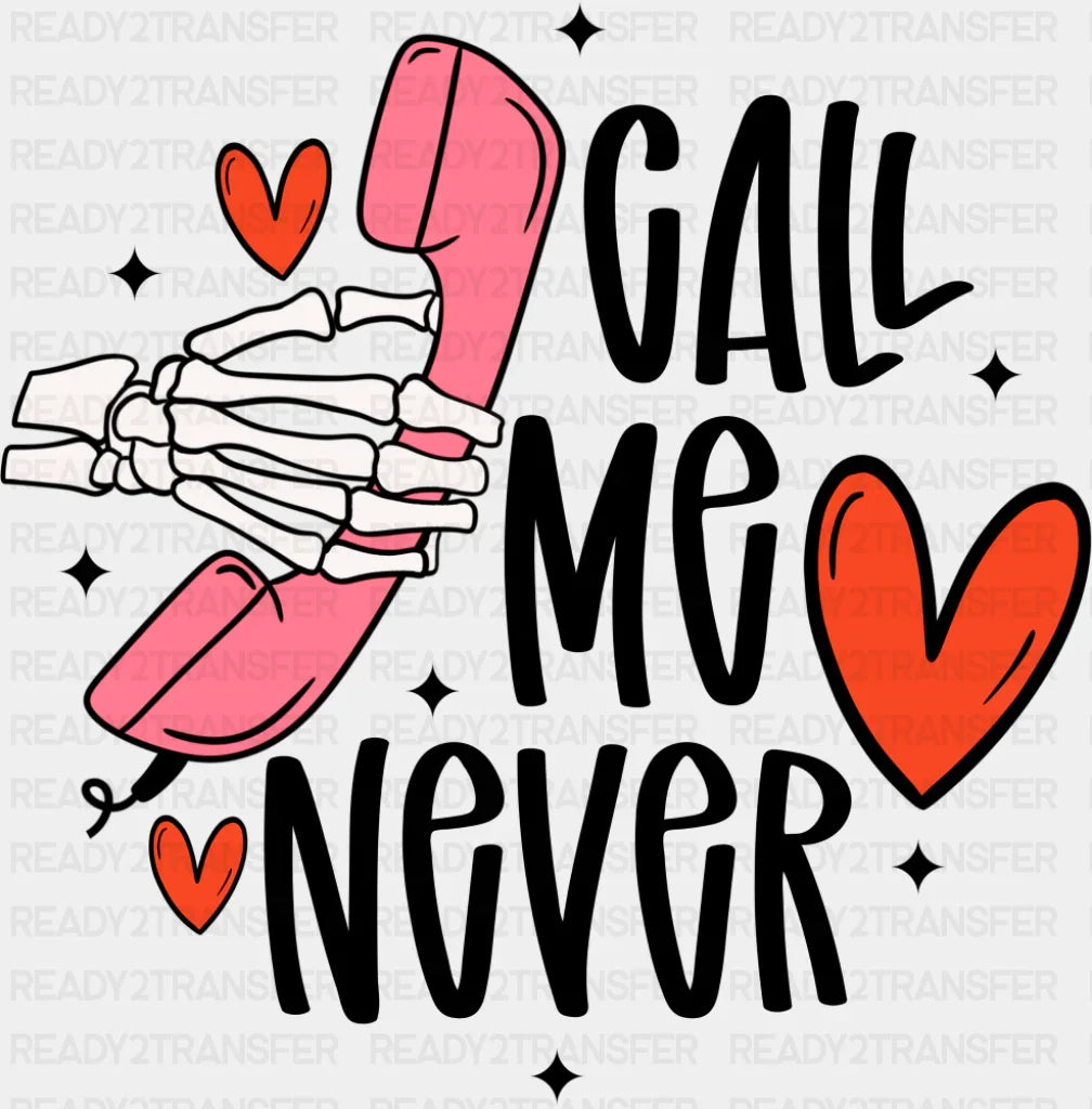 Call Me Never Skeleton Phone Design - Valentine’s Day Dtf Transfer Adult Unisex S & M (10’’)