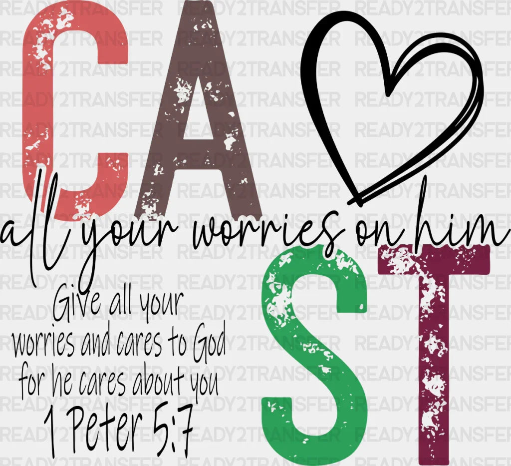 Cast All Your Worries On Him - Christianity Dtf Transfer