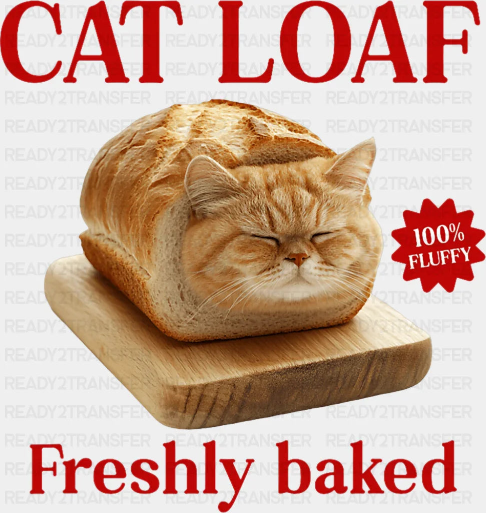 Cat Loaf Freshly Baked - Cats DTF Transfer