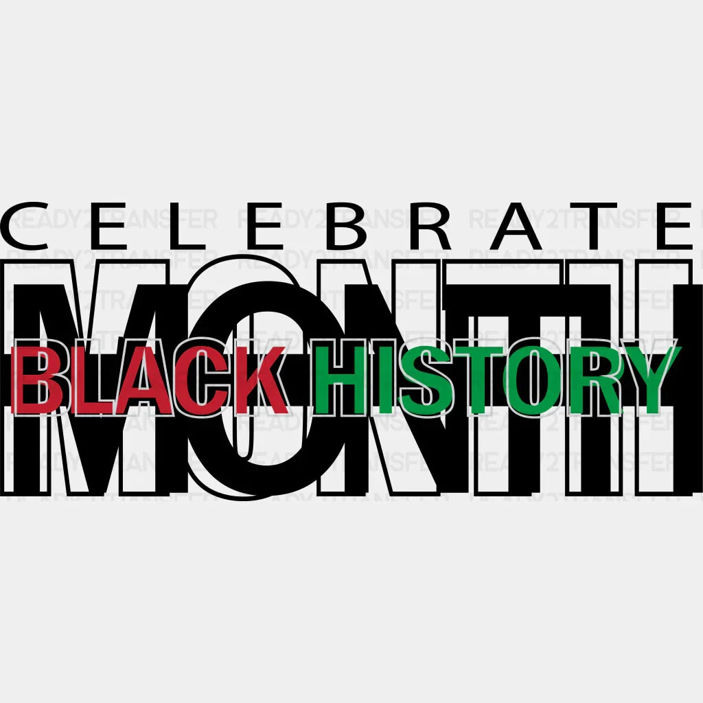 Celebrate Black History Month - Dtf Heat Transfer Adult Unisex S & M (10’) / Dark Color Design