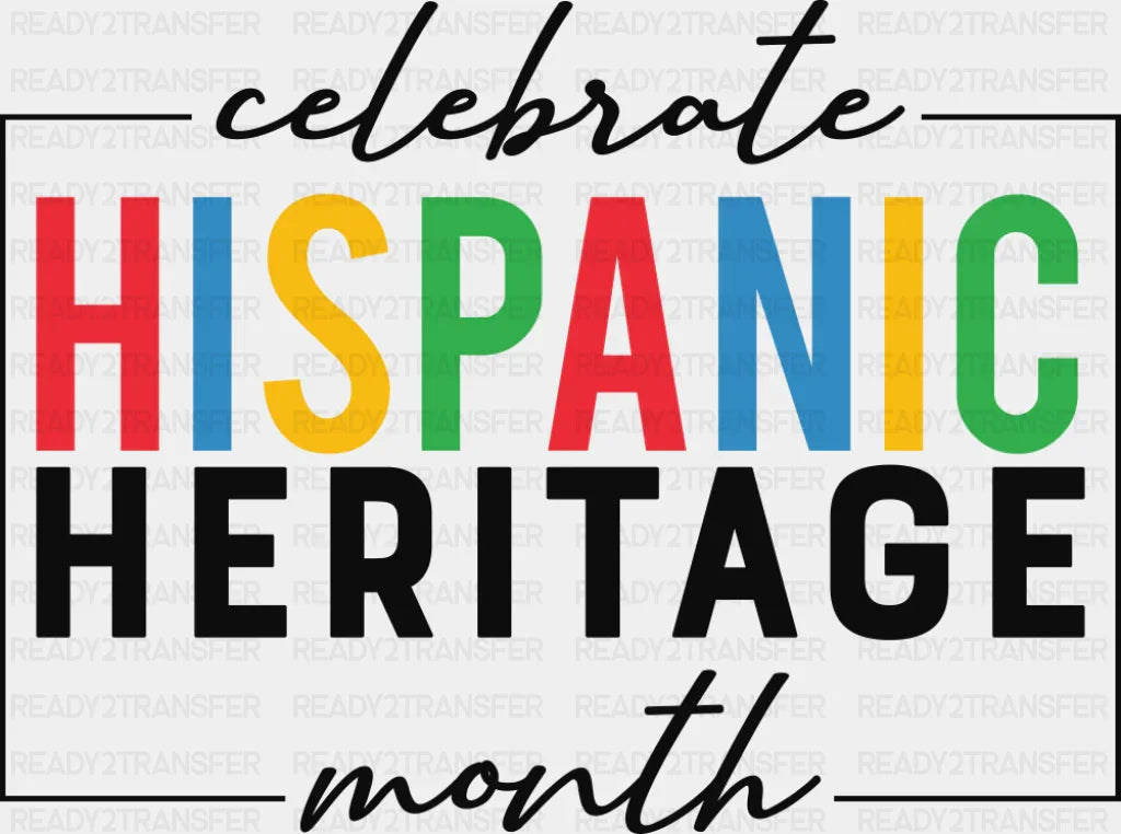 Celebrate Hispanic Heritage Month B&W - Hispanic Heritage Month DTF Transfer Adult Unisex - S & M (10’’) / Dark Color