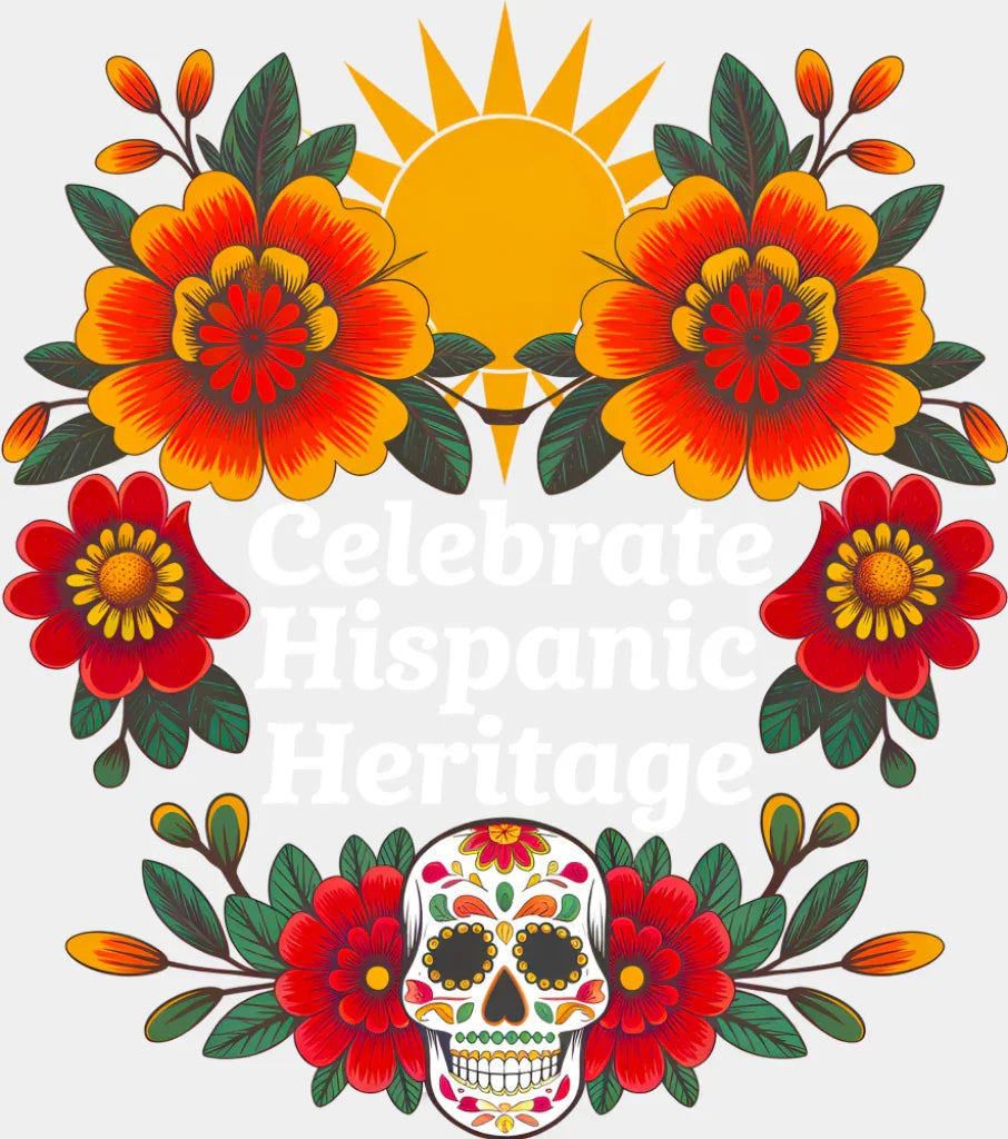 Celebrate Hispanic Heritage Sun Flowers Calaca - Hispanic Heritage Month DTF Transfer Adult Unisex - S & M (10’’)