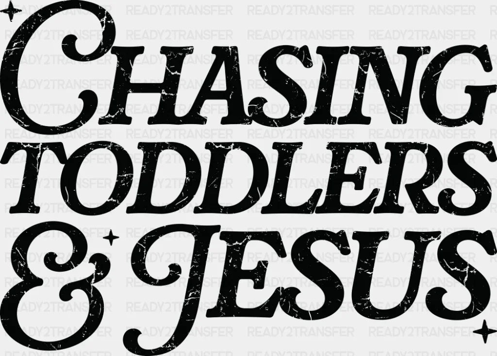 Chasing Toddlers & Jesus - Christianity DTF Transfer Adult Unisex - S & M (10’’) / Dark Color Design (See Imaging)