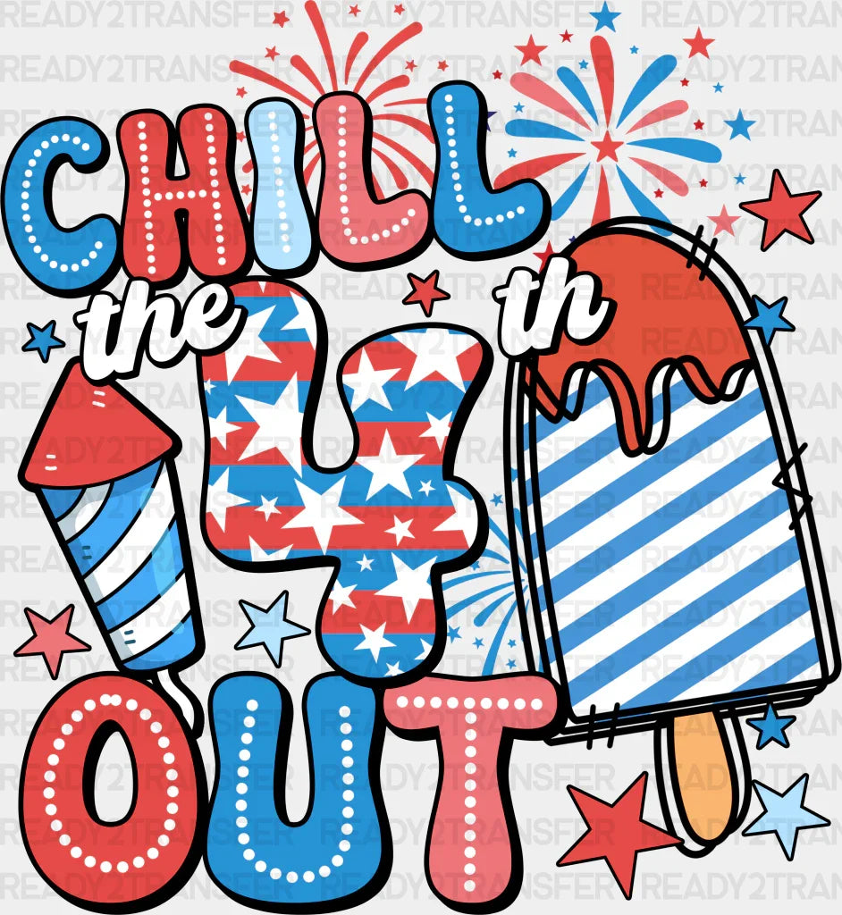 Chill The 4Th Out Fireworks Of July Dtf Transfer