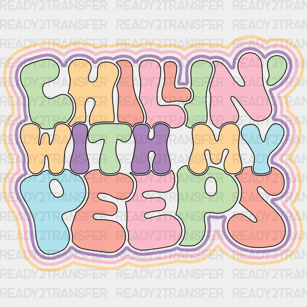 Chillin With My Peeps Dtf Transfer