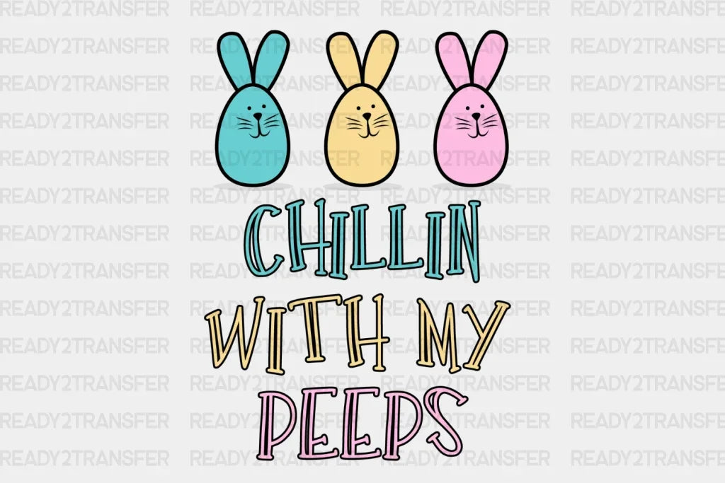 Chillin With My Peeps Rabbits Dtf Transfer