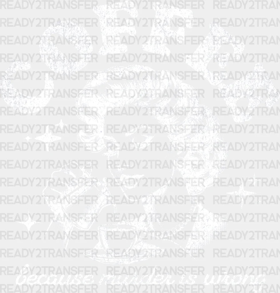 Coffee Because Murder Is Wrong - Dtf Transfer Adult Unisex S & M (10’’) / Light Color Design