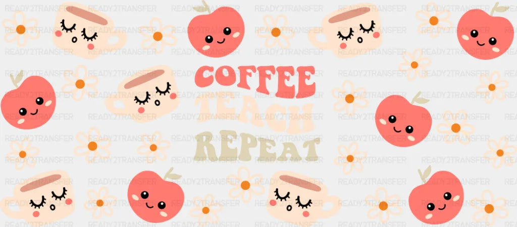 Coffee Teach Repeat - Teacher Cup Wrap UV Sticker Permanent UV DTF Decal