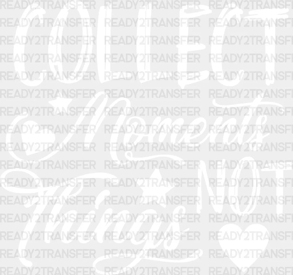 Collect Moments Not Things - Family Reunion Dtf Heat Transfer Adult Unisex S & M (10’’) / Light