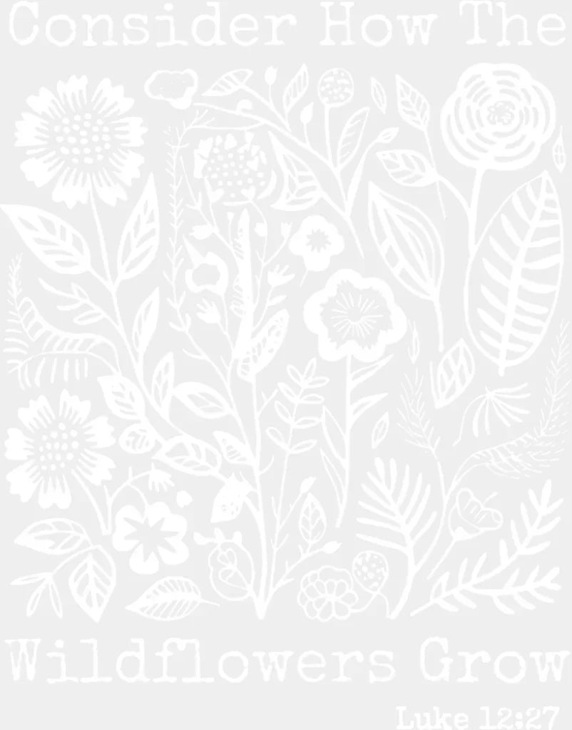 Consider How The Wildflowers Grow - Faith DTF Transfer Adult Unisex - S & M (10’’) / Light Color Design (See Imaging)