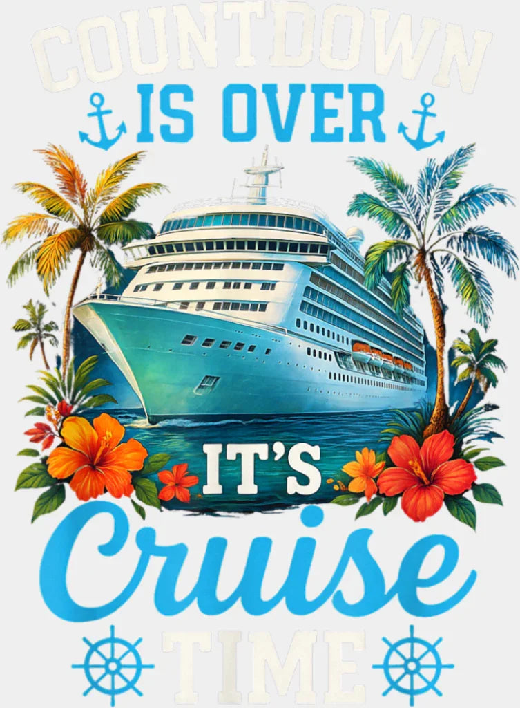 Countdown Is Over It’s Cruise Time - Vacation DTF Transfer Adult Unisex - S & M (10’’) / Light Color Design (See