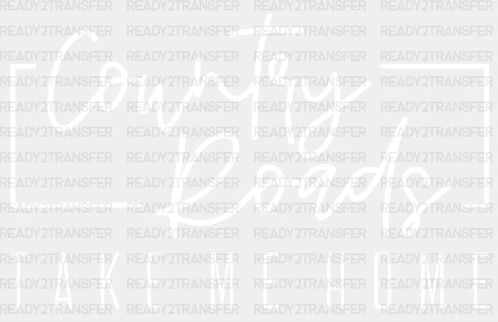 Country Roads Take Me Home Dtf Transfer