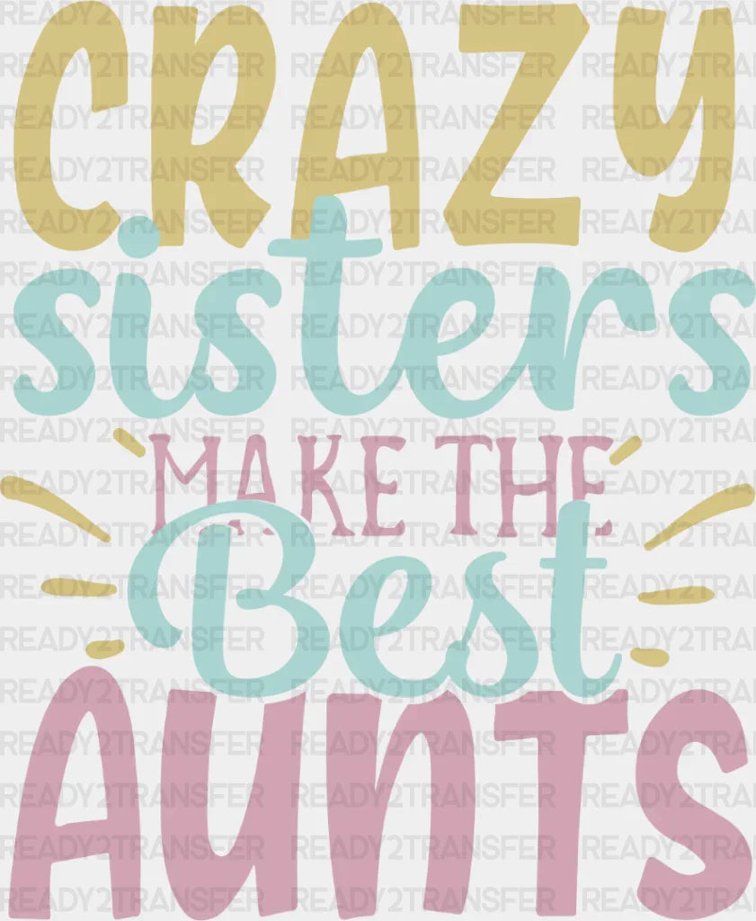 Crazy Sisters Colorful Design - Dtf Heat Transfer