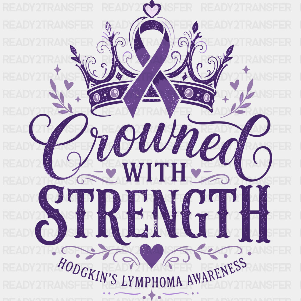 Crowned With Strength - Hodgkin’s Lymphoma Cancer DTF Transfers