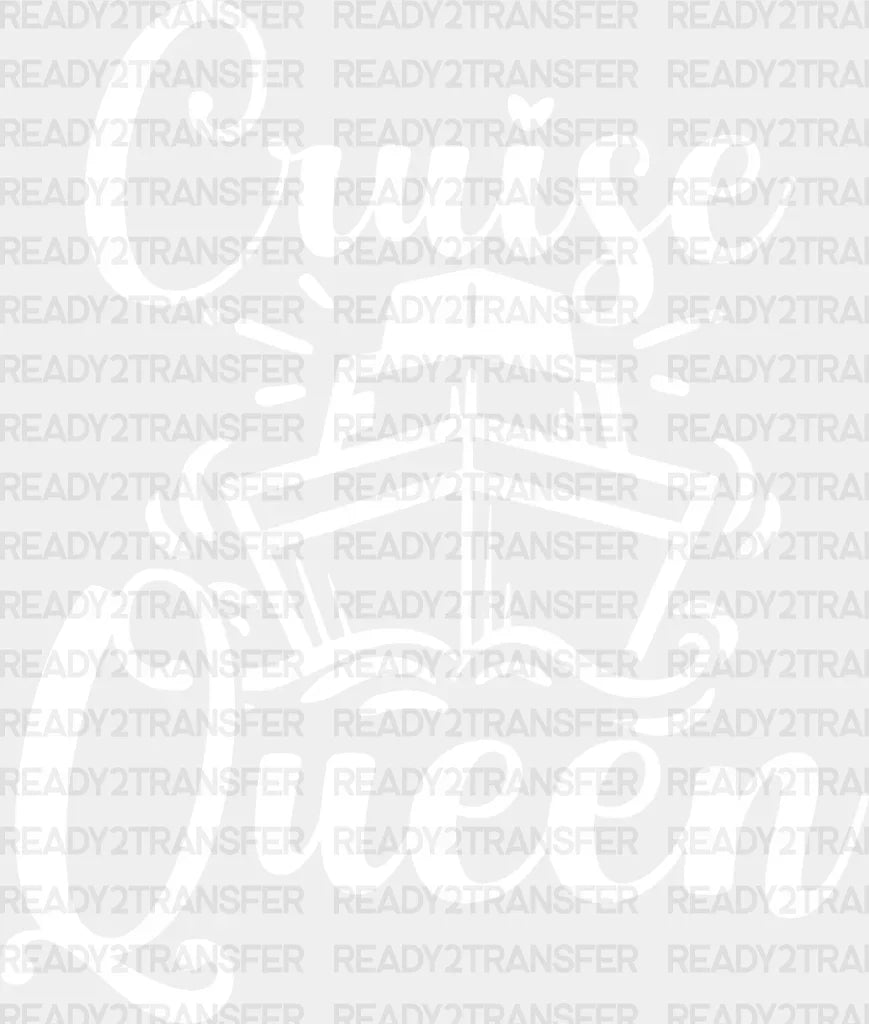 Cruise Queen - Family Dtf Heat Transfer Adult Unisex S & M (10’’) / Light Color Design (See Imaging)
