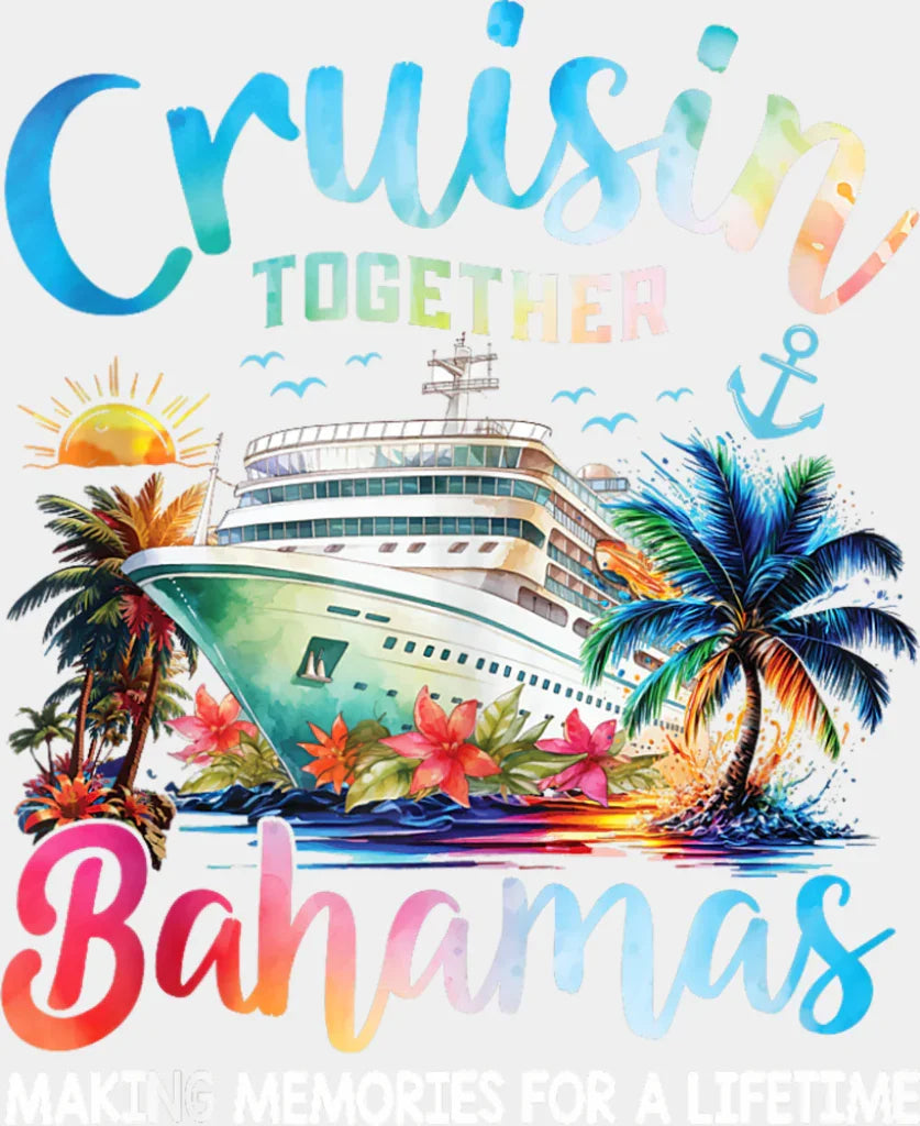 Cruisin’ Toget Bahamas Sunset Design - Vacation DTF Transfer Adult Unisex - S & M (10’’) / Light Color Design (See