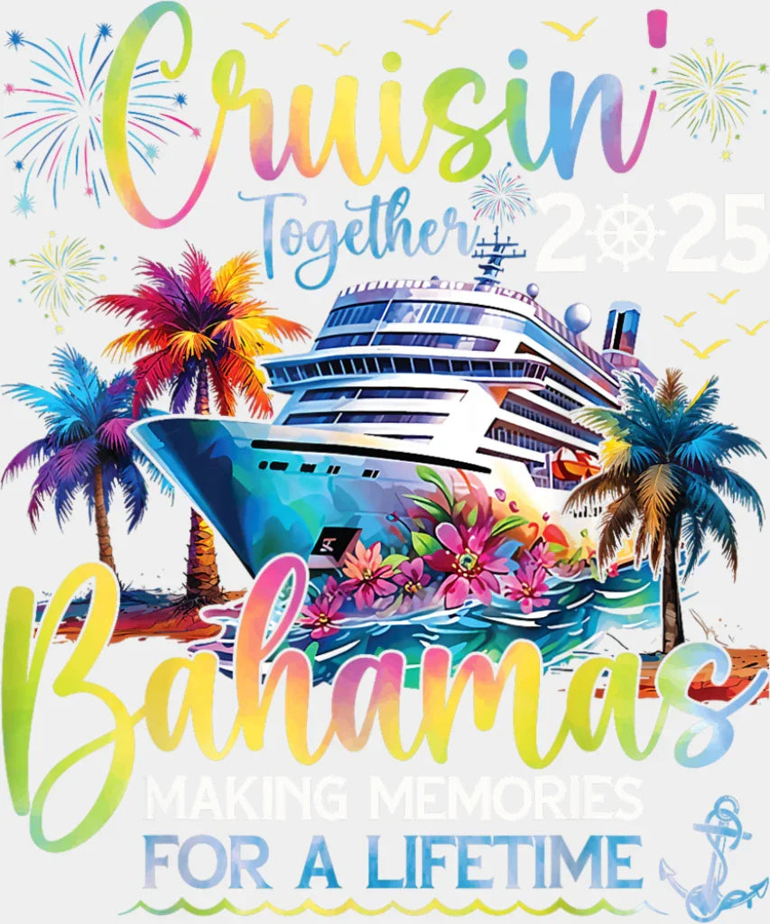 Cruisin’ Together 2025 Bahamas Design - Vacation DTF Transfer Adult Unisex - S & M (10’’) / Light Color Design (See