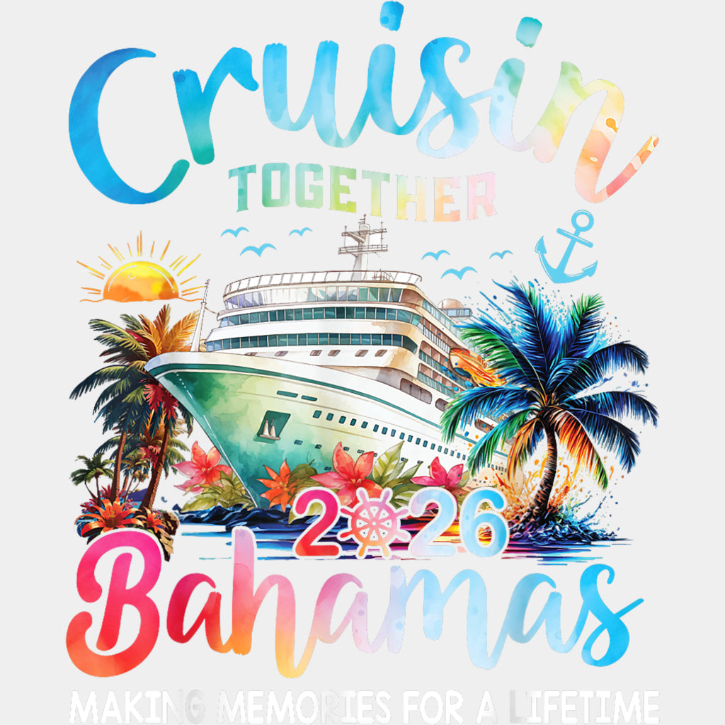 Cruisin' Together 2026 Bahamas, Making Memories - Family Cruise DTF Transfer ready2transfer Light Color Design (See Imaging)