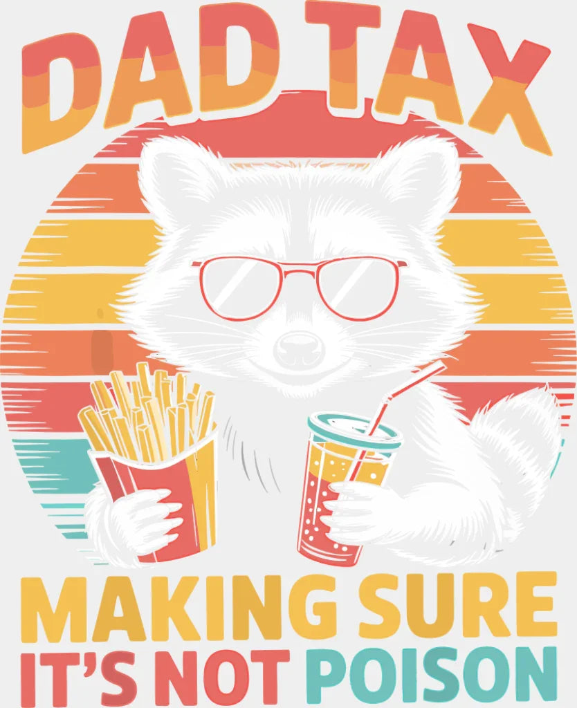 Dad Tax Making Sure It’s Not Poison - Father’s Day DTF Transfer Adult Unisex - S & M (10’’) / Light Color Design (See