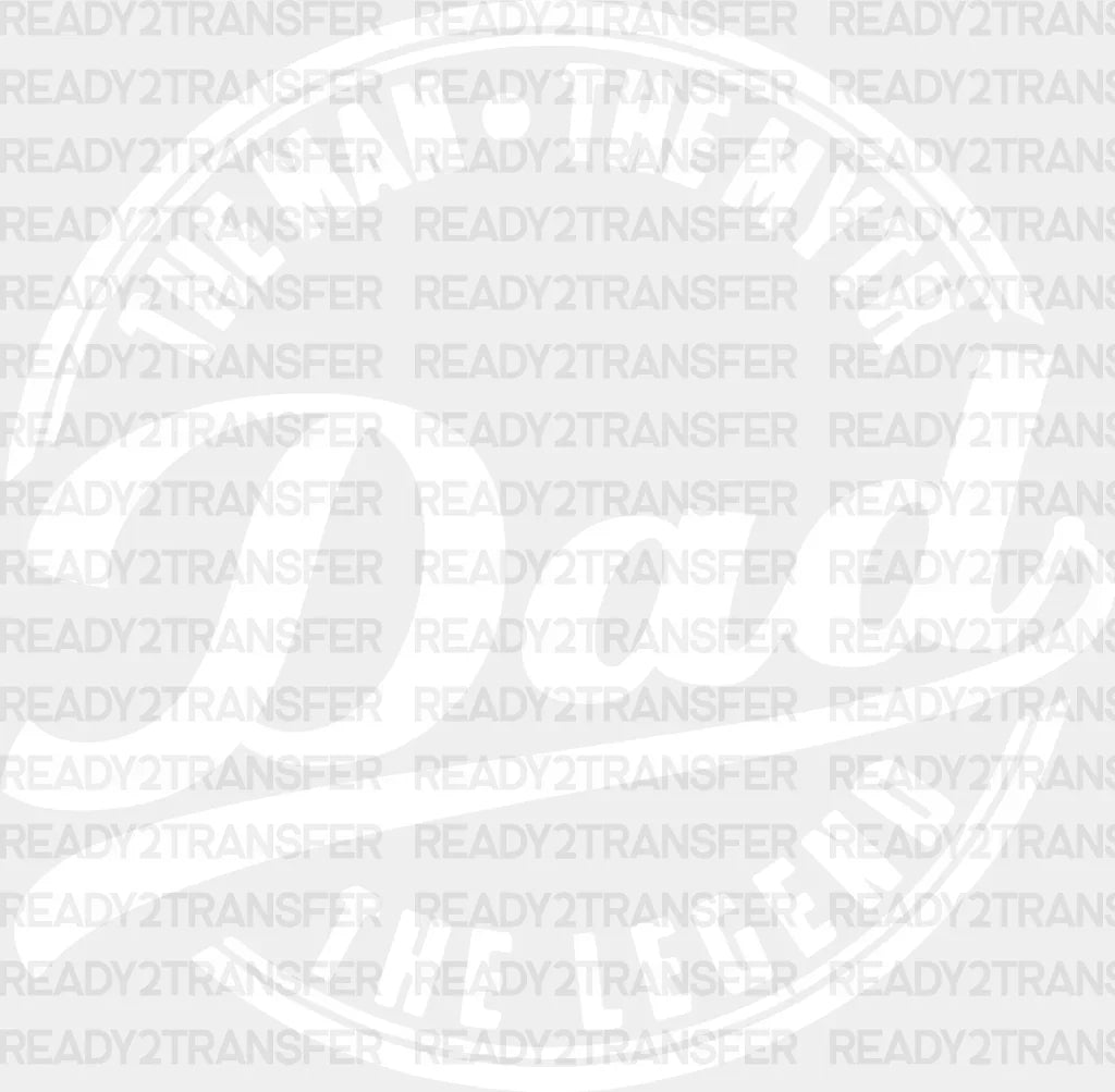 Dad The Legend Father’s Day Dtf Transfer Adult Unisex - S & M (10’) / White