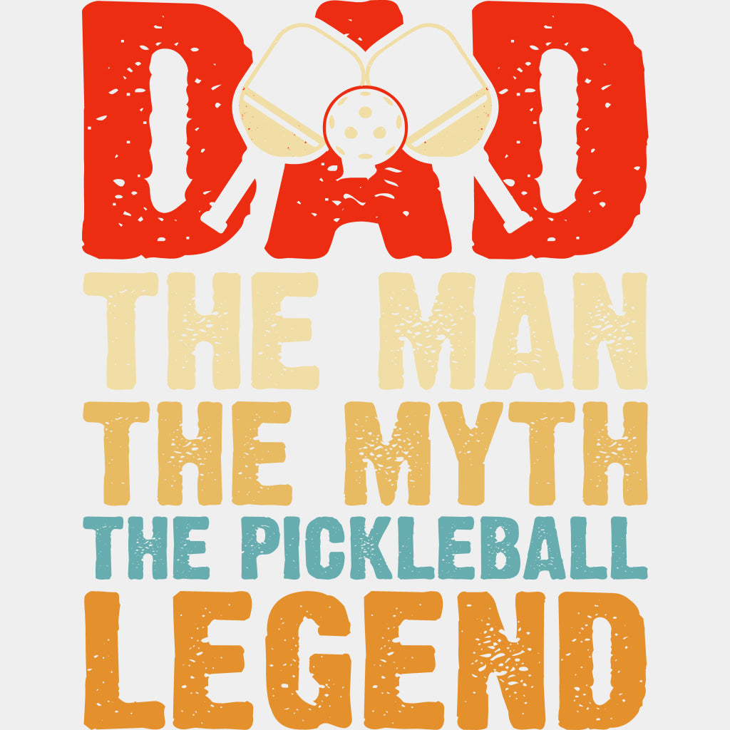 Dad, The Man, The Myth, The Pickleball Legend - Pickleball DTF Transfers ready2transfer Light Color Design (See Imaging)