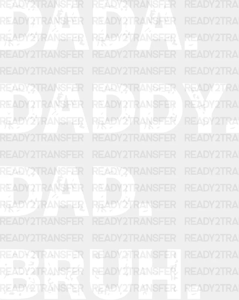 Dada Daddy Dad Bruh Father’s Day Dtf Transfer Adult Unisex - S & M (10’) / White