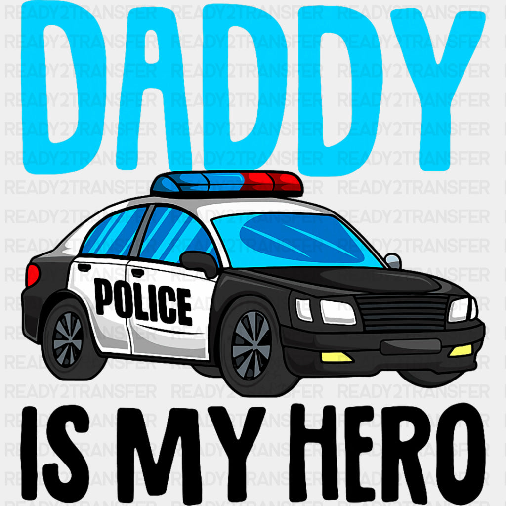 Daddy Is My Hero, Police Car - Police DTF Transfers ready2transfer Dark Color Design (See Imaging)