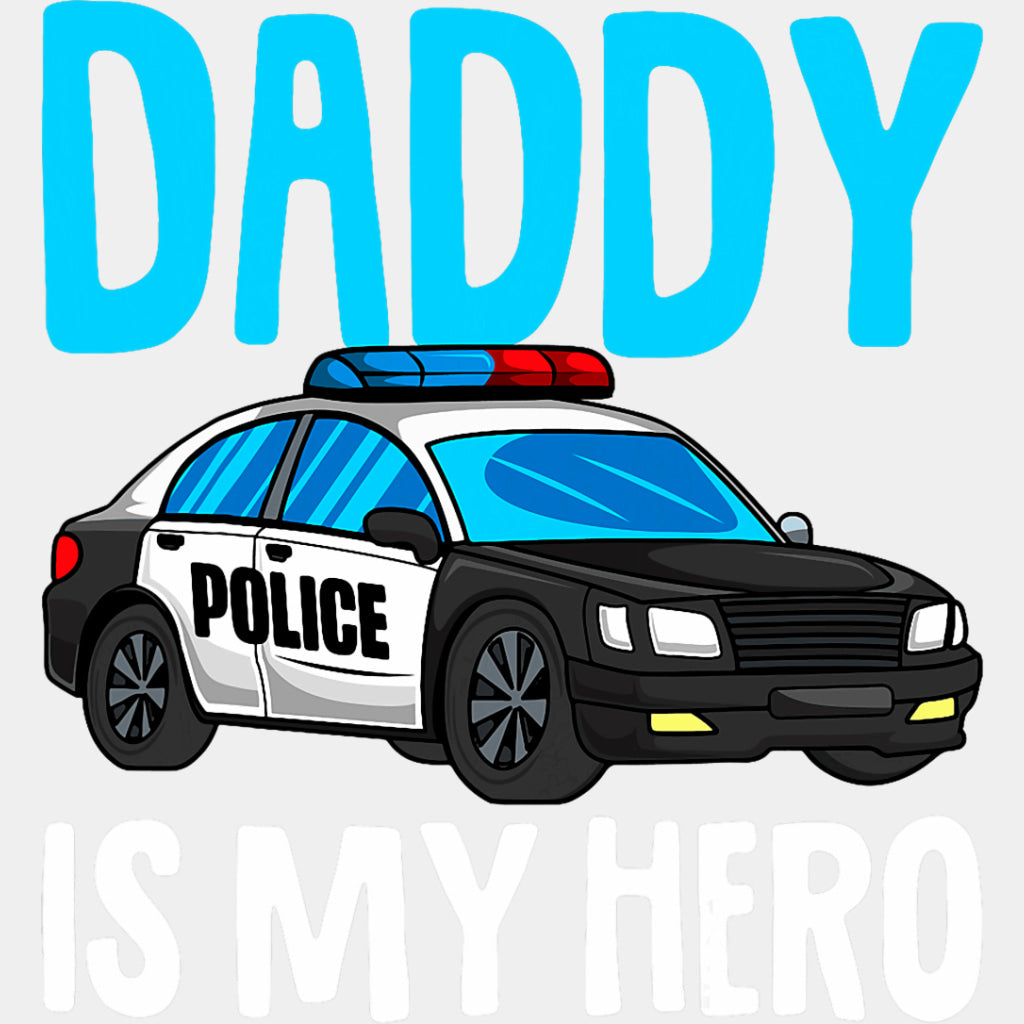 Daddy Is My Hero, Police Car - Police DTF Transfers ready2transfer Light Color Design (See Imaging)
