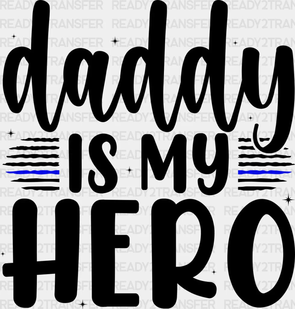 Daddy Is My Hero - Police Dtf Heat Transfer Adult Unisex S & M (10’’) / Dark Color Design (See