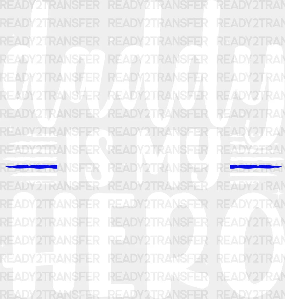 Daddy Is My Hero - Police Dtf Heat Transfer Adult Unisex S & M (10’’) / Light Color Design (See