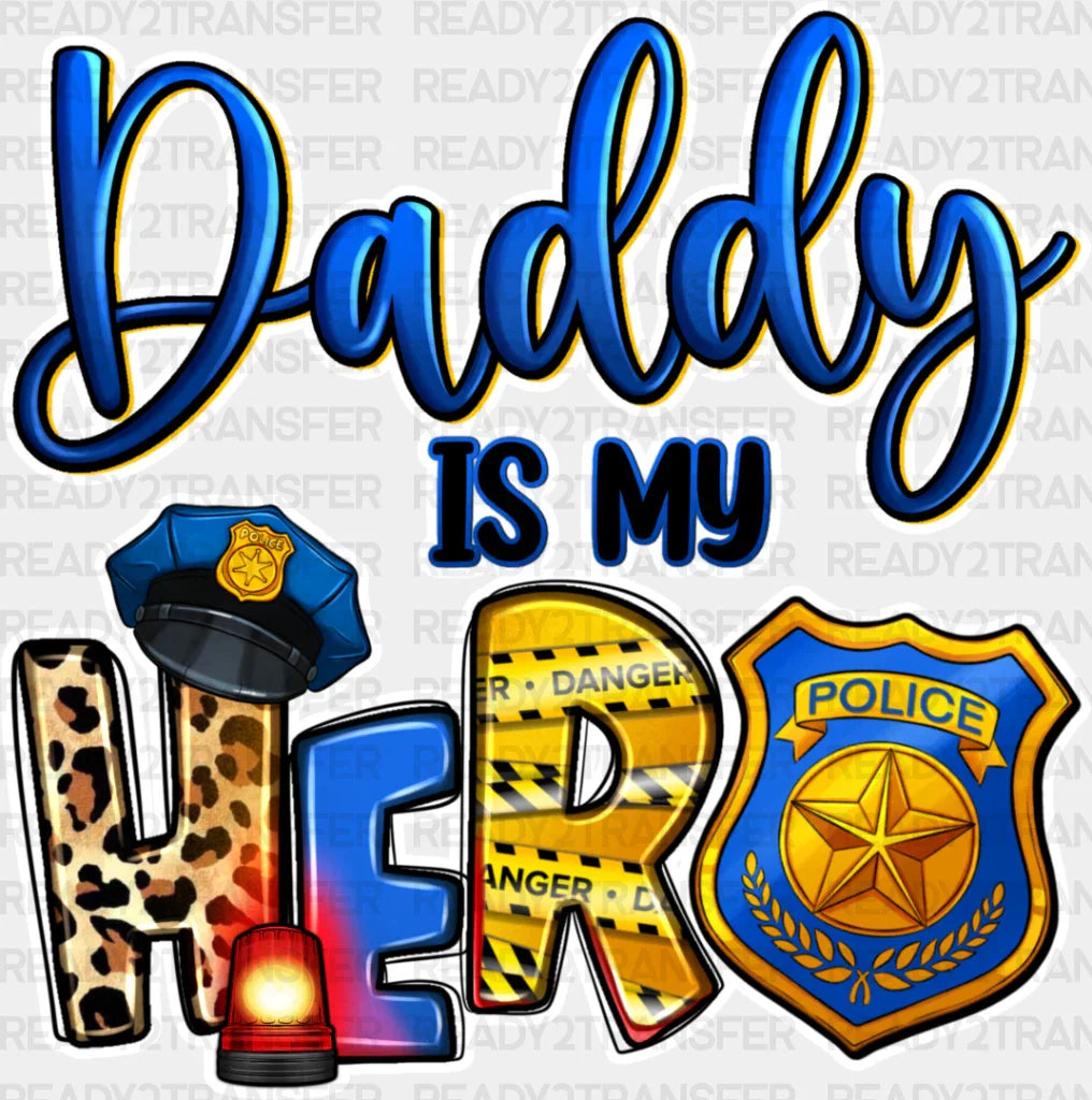Daddy Is My Hero - Police Dtf Transfer Adult Unisex S & M (10’’) / Light Color Design (See Imaging)