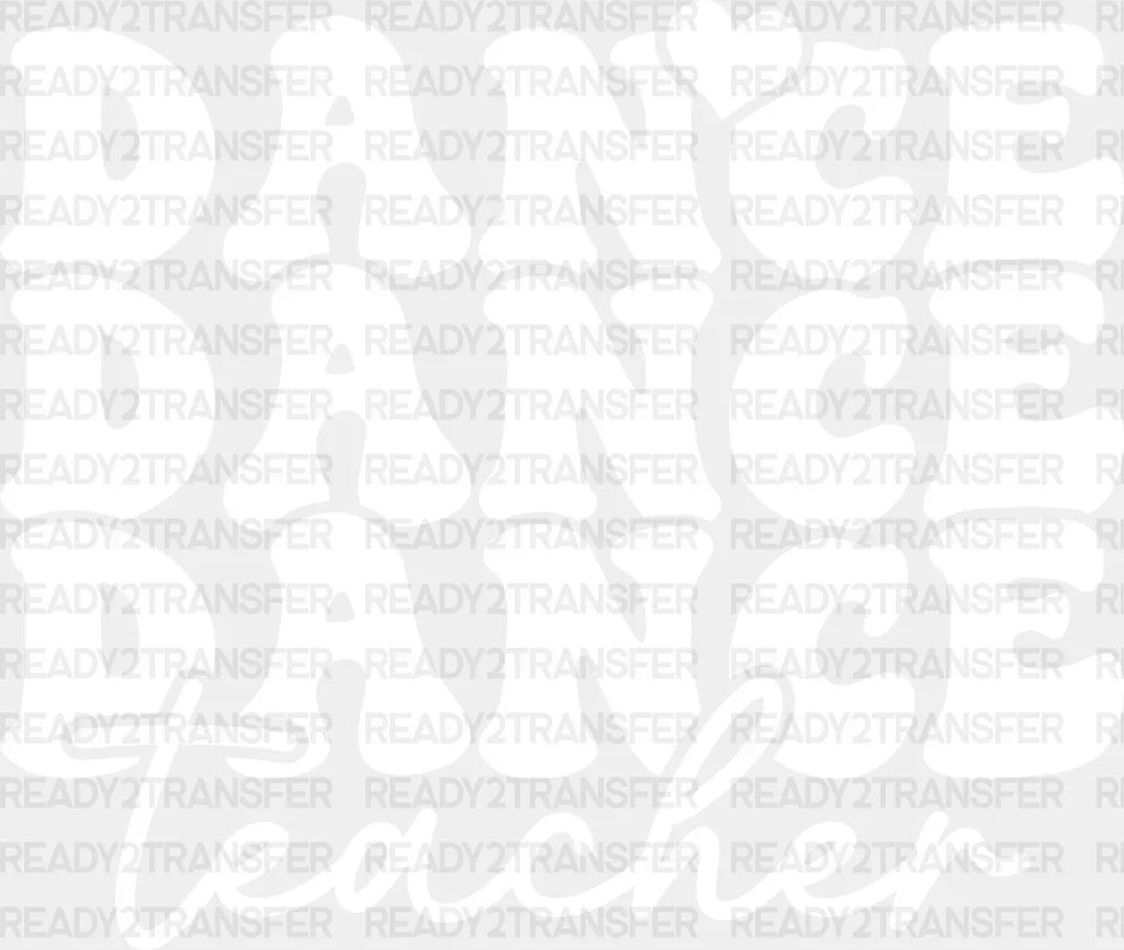 Dance Teacher - Dancing Dtf Heat Transfer Adult Unisex S & M (10’’) / Light Color Design (See