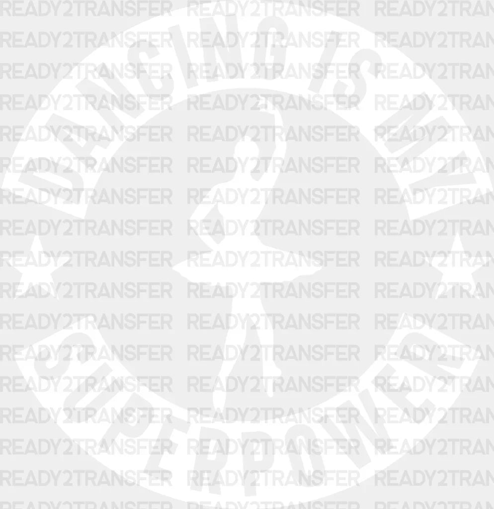 Dancing Is My Superpower - Dtf Heat Transfer Adult Unisex S & M (10’’) / Light Color Design