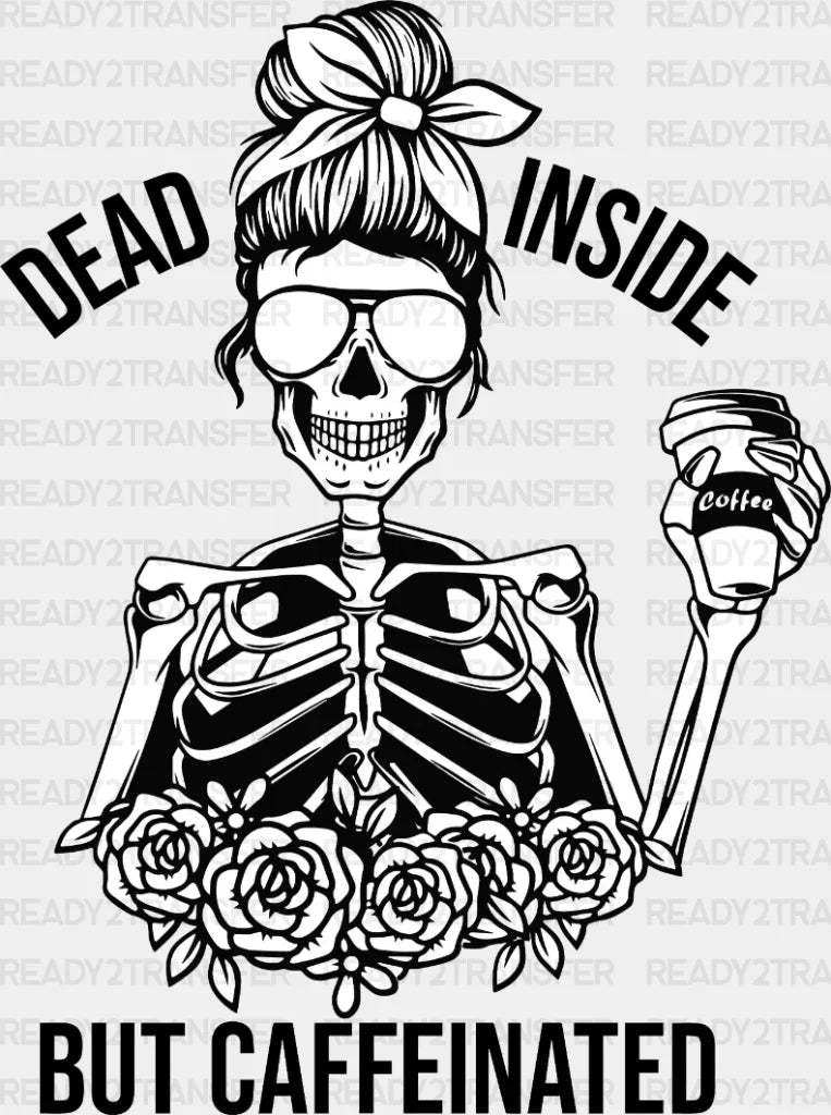 Dead Inside But Caffeinated Dtf Transfer