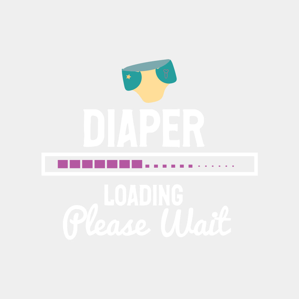 Diaper Loading Please Wait - Baby DTF Transfer ready2transfer Light Color Design (See Imaging)