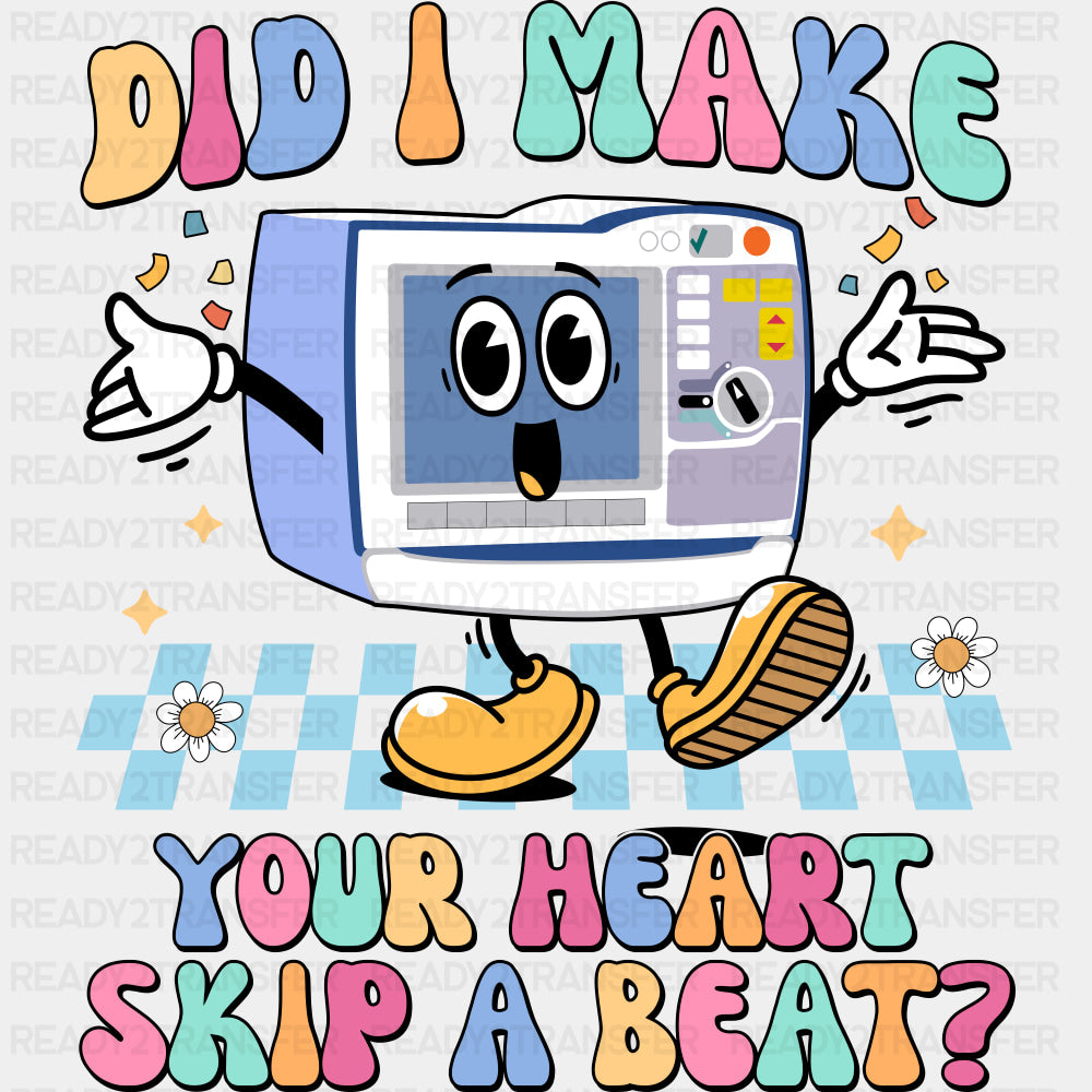 Did I Make Your Heart Skip A Beat? - Cardiac Nurse DTF Transfers ready2transfer