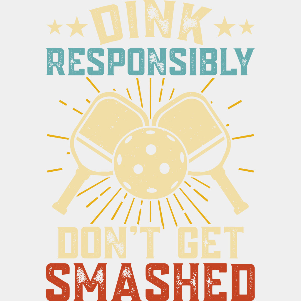 Dink Responsibly Don't Get Smashed, B&W - Pickleball DTF Transfers ready2transfer Light Color Design (See Imaging)
