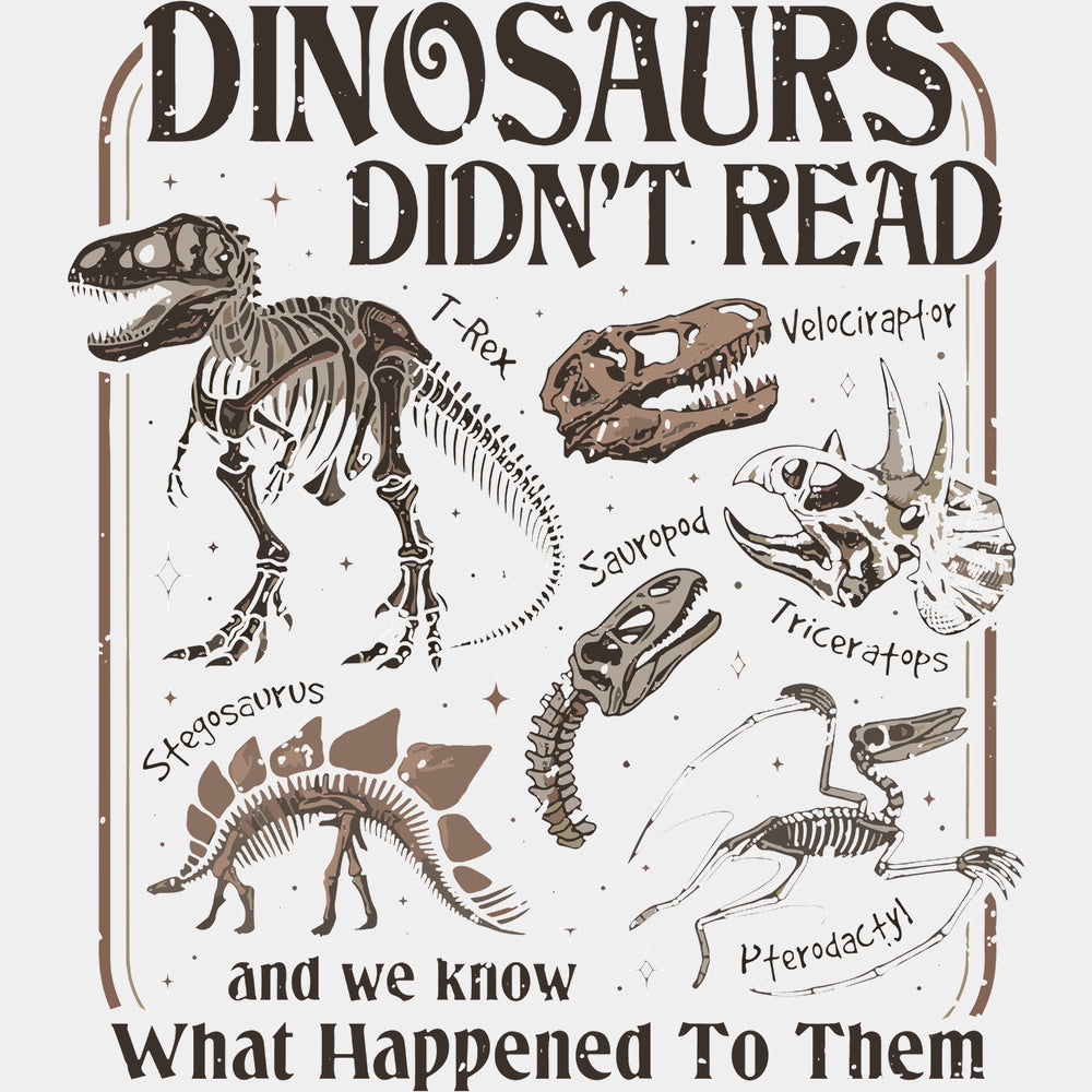 Dinosaurs Didn’t Read - Reading DTF Transfers - Adult Unisex - S & M (10’’) / Light Color Design (See Imaging)