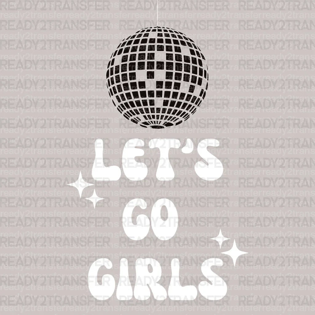 Disco LET'S GO GIRLS DTF Transfer - ready2transfer