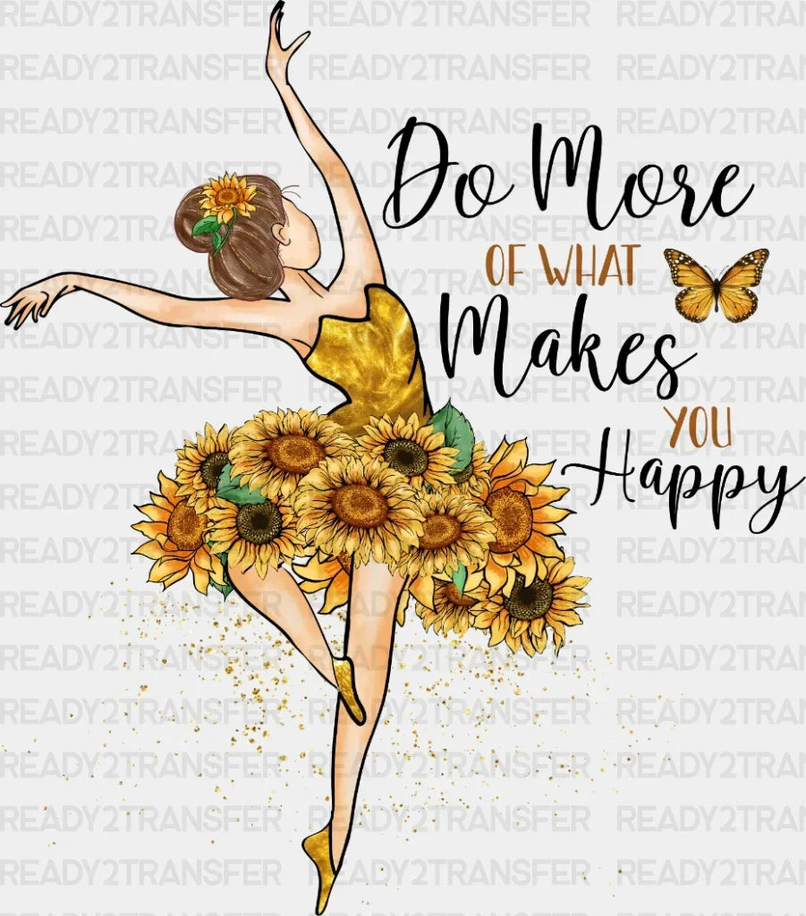 Do More Of What Makes You Happy Dtf Transfer
