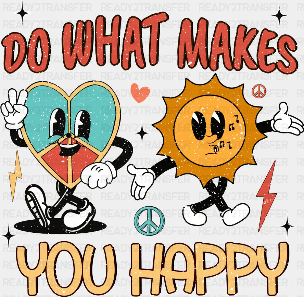 Do What Makes You Happy - Good Vibes DTF Transfer