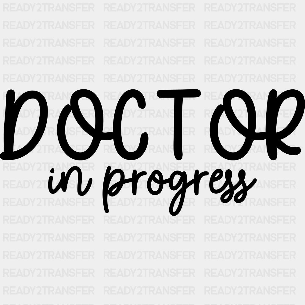 Doctor In Progress - Medical School DTF Transfers ready2transfer Dark Color Design (See Imaging)