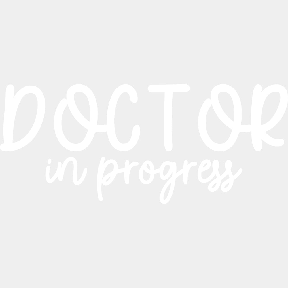 Doctor In Progress - Medical School DTF Transfers ready2transfer Light Color Design (See Imaging)