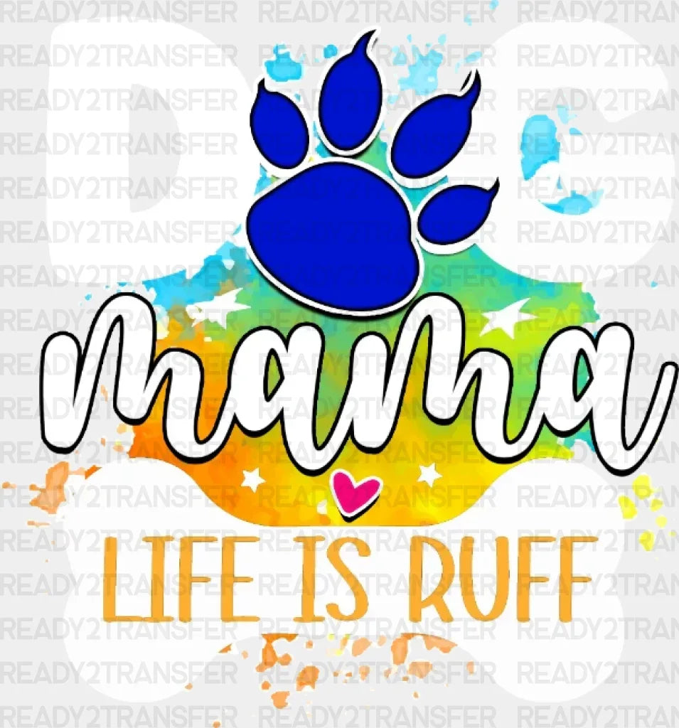 Dog Mama Life İs Ruff Dtf Transfer