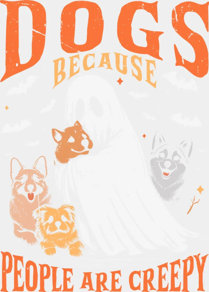 Dogs Because People Are Creepy - Halloween DTF Transfer Adult Unisex - S & M (10’’) / Light Color Design (See Imaging)