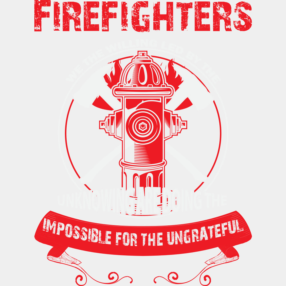 Doing The Impossible For The Ungrateful - Fire Department DTF Transfers ready2transfer Light Color Design (See Imaging)