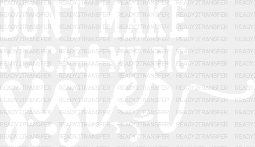 Don’t Make Me Call - Sister Dtf Heat Transfer Adult Unisex S & M (10’’) / Light Color Design